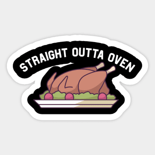 Funny Thanksgiving Turkey Straight Outta Oven Sticker